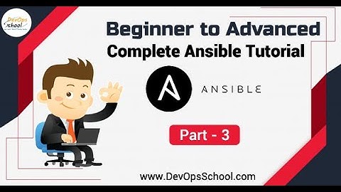 Beginner to Advanced Complete Ansible Tutorial in 15 hours 6-2021 Part - 3