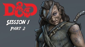 D&D 5th Edition Campaign: Session 1 - Part 2