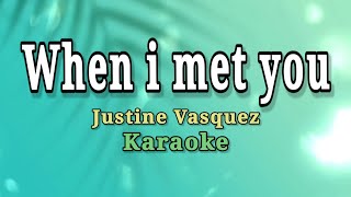 WHEN I MET YOU-KARAOKE/INSTRUMENTAL Justine Vasquez