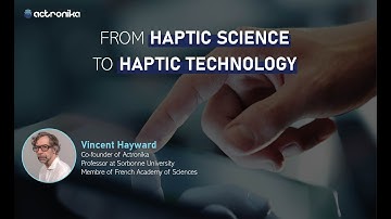 From Haptic Science to Haptic Technology - Webinar presented by Vincent Hayward