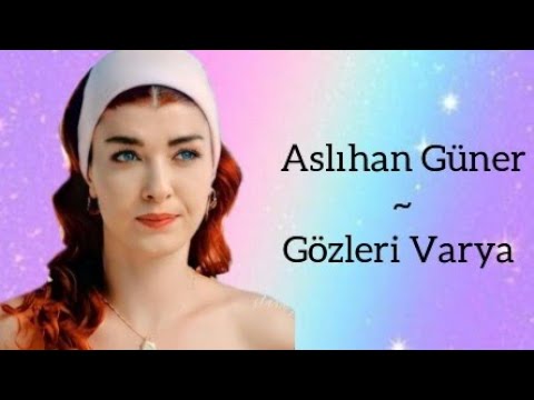 Aslıhan Güner ~ Gözleri Varya Klip ❣️