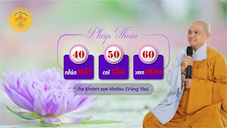 40 nhìn MẶT - 50 coi TÂM - 60 xem MỆNH / Ni sư Hương Nhũ thuyết giảng