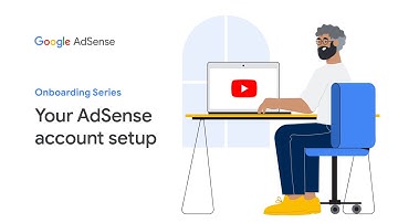AdSense Onboarding Video Series: Your AdSense account setup