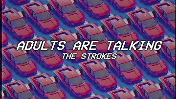 THE ADULTS ARE TALKING - the strokes - lyrics