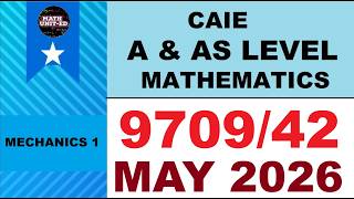 Cambridge CAIE A & AS LEVEL Mechanics 1 Paper 4| MAY 2026 | 9709/42/M/J/26| Detailed Mark scheme