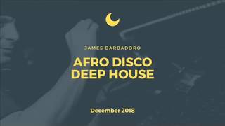 Afro Disco Deep House - December 2018 - James Barbadoro