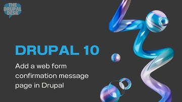 Drupal 10 Tutorial | How to add a web form confirmation message page in Drupal | The Drupal Desk 💧