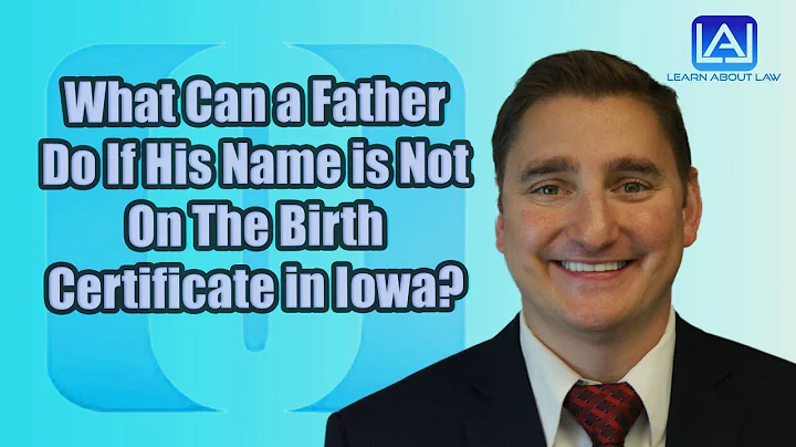 What Can a Father Do If His Name is Not On The Birth Certificate in Iowa?
