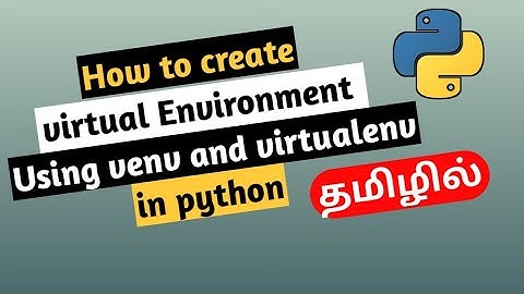 Creating virtual environment in python using venv and virtualenv ( in Tamil).