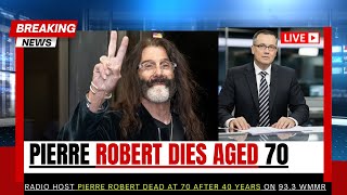 Pierre Robert, Philadelphia Radio Host at 93.3 WMMR, Dies at 70