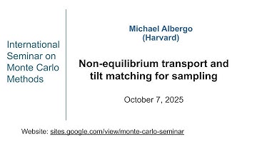 Monte Carlo Seminar| Michael Albergo| Non-equilibrium transport and tilt matching for sampling