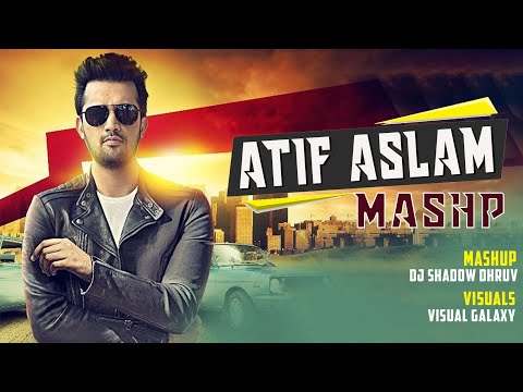 atif-aslam-mashup-|-dj-shadow-dhruv-|-visual-galaxy