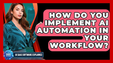 How Do You Implement AI Automation In Your Workflow? - AI SaaS Software Explained