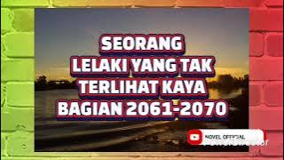SEORANG LELAKI YANG TAK TERLIHAT KAYA BAGIAN 2061-2070