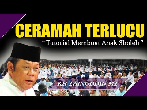 (Ceramah Terlucu) Tutorial Membuat Anak Sholeh - KH Zainuddin MZ