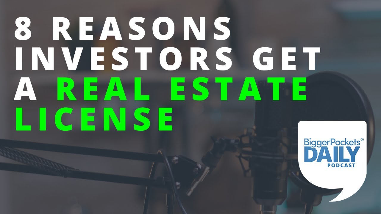 8 Reasons Smart Investors Get their Real Estate License | Daily Podcast 175