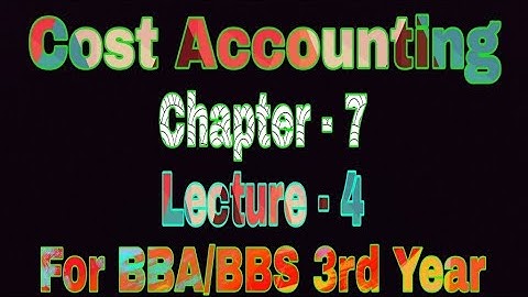 (Zasim Education) Cost Accounting / Chapter 7 / Lecture 4 / BBA Hons / BBS Pass / Board Solution, CA