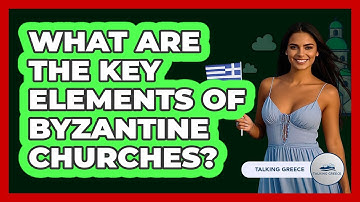 What Are The Key Elements Of Byzantine Churches? - Talking Greece