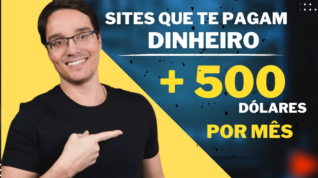 5 SITES QUE PAGAM ATÉ 500 DÓLARES OU EURO TODO MÊS