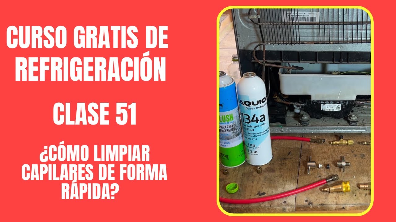 CURSO GRATIS DE REFRIGERACIÓN: Clase 51 | ¿Cómo limpiar capilares de forma rápida?