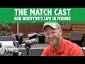Rob Wootton's Life In Fishing - The Match Cast