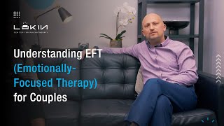 Understanding EFT (Emotionally-Focused Therapy) for Couples