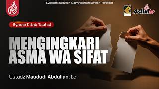 🔴 [LIVE] Syarah Kitab Tauhid : Mengingkari Asma Wa Sifat - Ustadz Maududi Abdullah, Lc حفظه الله