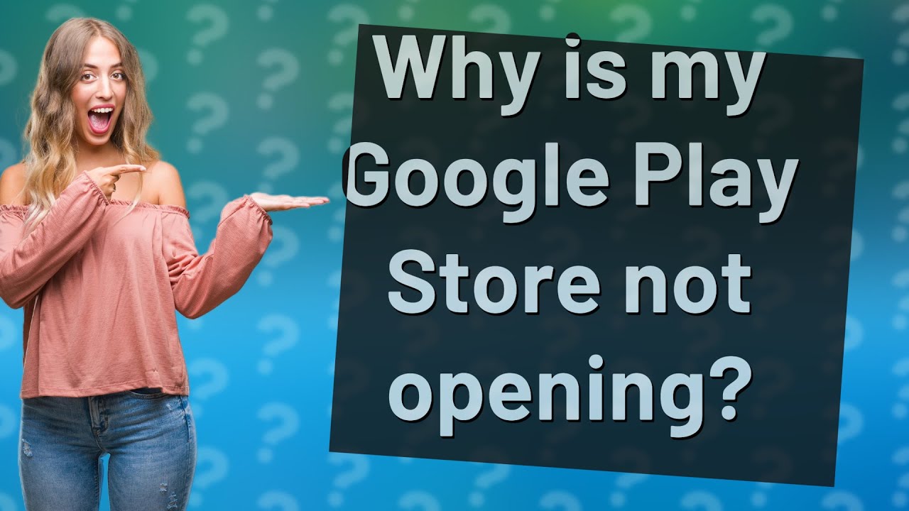 Why Is My Google Play Store Not Opening YouTube Why Is My Google Play Store Not Opening YouTube