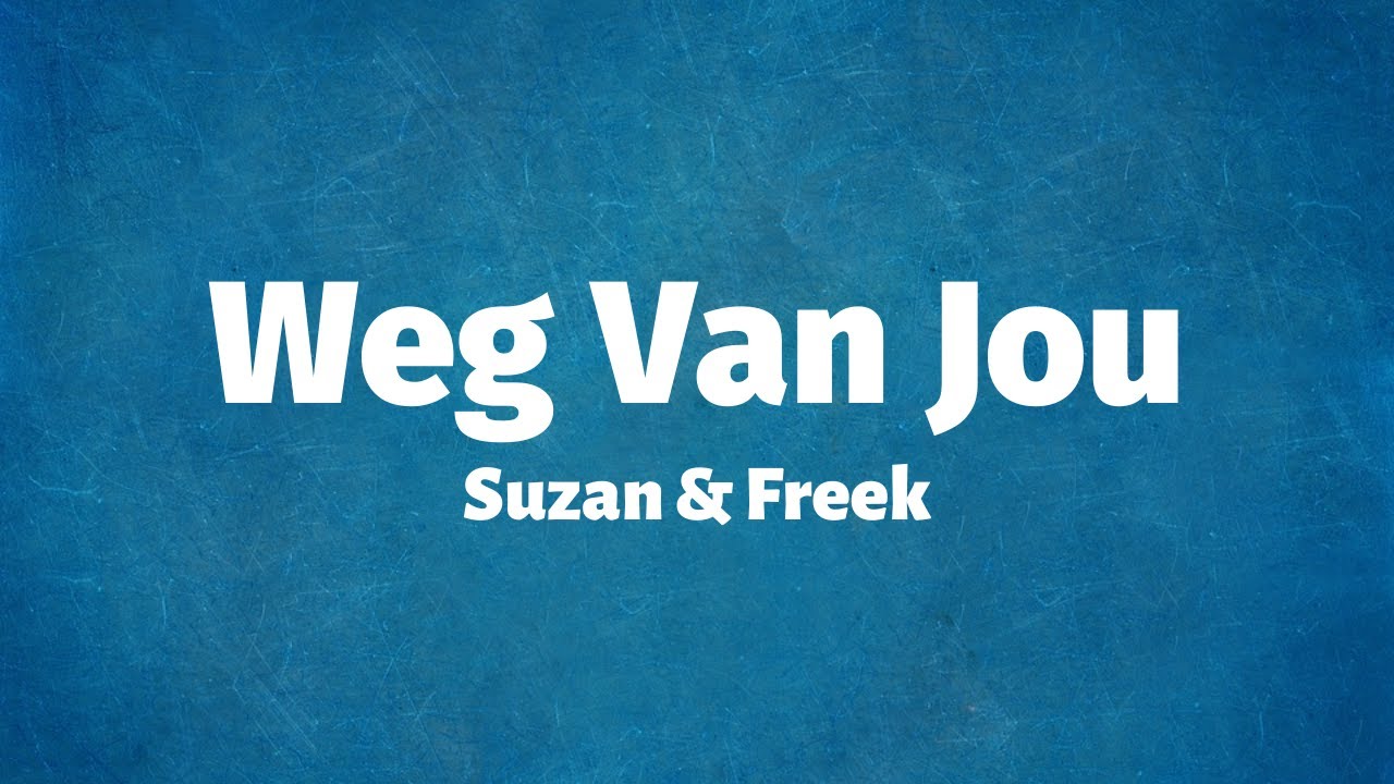 Suzan Freek Weg Van Jou Lyrics Chords Chordify