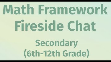 CA Math Framework Secondary Math Fireside Chat from STEM-Math Unit