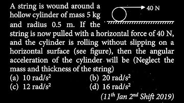 A string is wound around a hollow cylinder of mass 5 kg and radius 0.5 m. If the string RT DTS 30 Q3