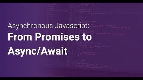 Introduction to Asynchronous JavaScript
