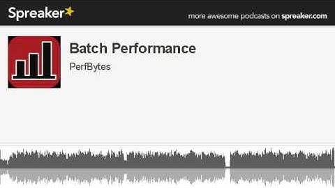 Batch Performance (made with Spreaker)