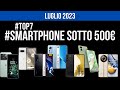 Top 7 smartphone sotto 500 euro - Luglio 2023