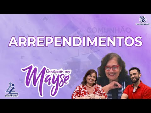 Conversando com Mayse | #149 - ARREPENDIMENTOS