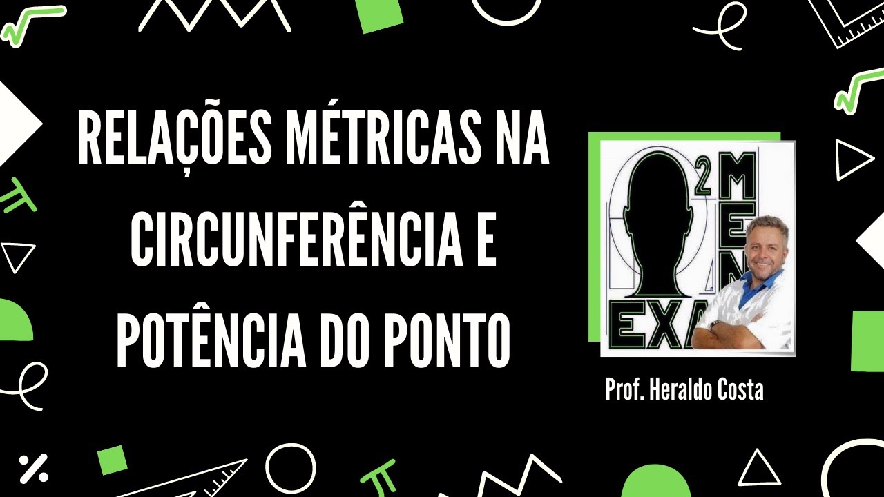 Relações Métricas Na Circunferência E Potência Do Ponto