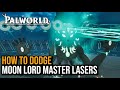 How To Dodge Moon Lord Master Lasers - Palworld