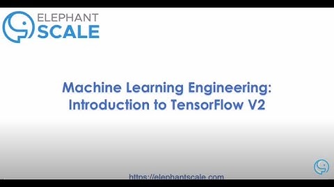 ML Engineering 1 : Introduction to Tensorflow2 (2020-04-09)