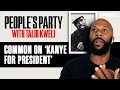 Talib Kweli & Common Talk Kanye West Running For President | People