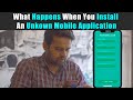 What Happens When You Install An Unknown Mobile Application | Rohit R Gaba