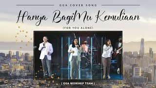 Hanya BagiMu Kemuliaan (For You Alone) - Cover by GGA Worship Team