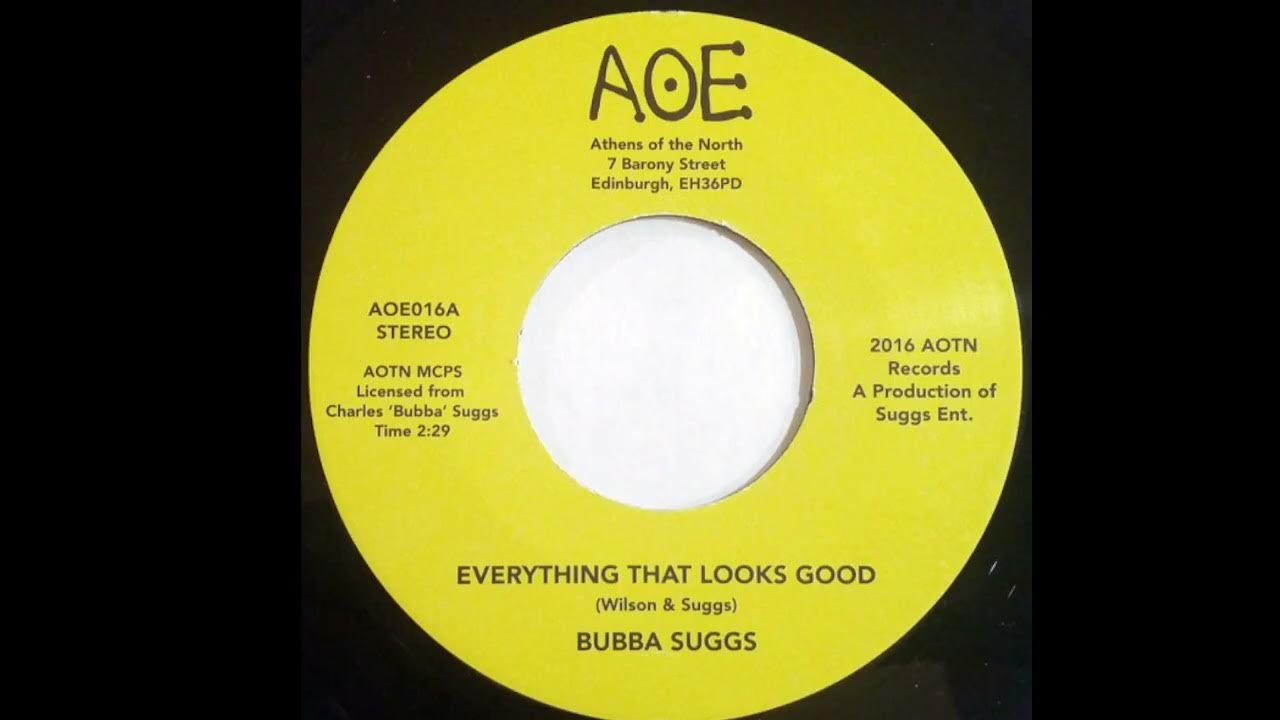 Bubba Suggs - Everything That Looks Good Bubba Suggs - Everything That Looks Good