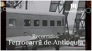 Recorridos: Ferrocarril de Antioquia [La caja del tiempo] Telemedellín