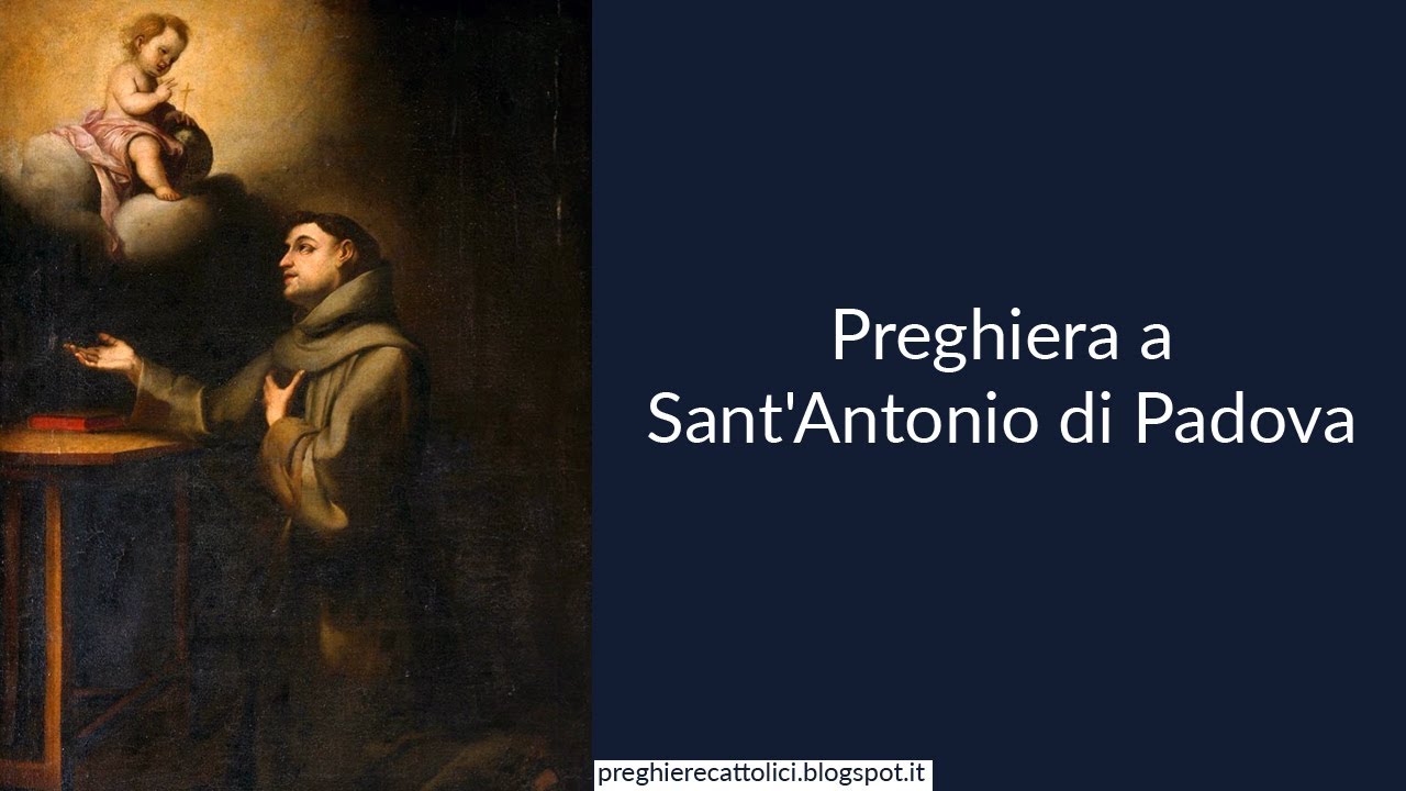 Preghiera A Sant Antonio Di Padova Preghiera a Sant'Antonio di Padova - YouTube