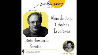 Além do Jogo: Crônicas Esportivas - com Lúcio Humberto Saretta