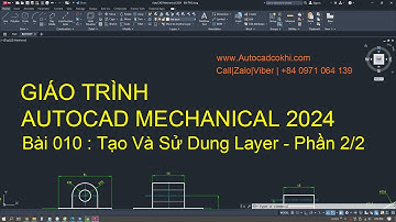 Tự Học Autocad Mechanical 2024 - Bai 010- Khởi Tạo và Sử Dụng Layer - Phần 2/2
