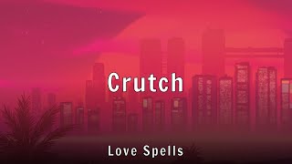 Love Spells - Crutch (Lyrics)