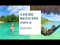 CARIBE MEXICANO (Parte 3): BACALAR