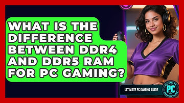 What Is The Difference Between DDR4 And DDR5 RAM For PC Gaming? - Ultimate PC Gaming Guide