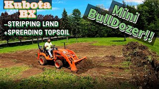 Kubota BX- Stripping Land   Grading Topsoil With FEL (Mini Bull Dozer!)